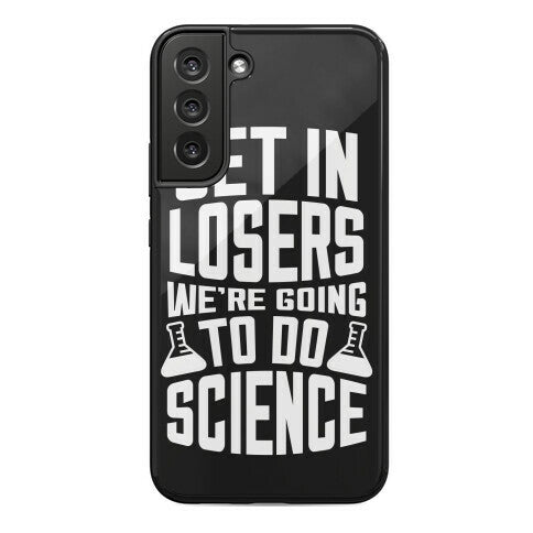 Get In Losers We're Going To Do Science Phone Case